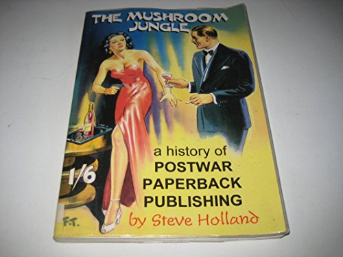Mushroom Jungle: History of Postwar Paperback Publishing: A History of Postwar Paperback Publishing